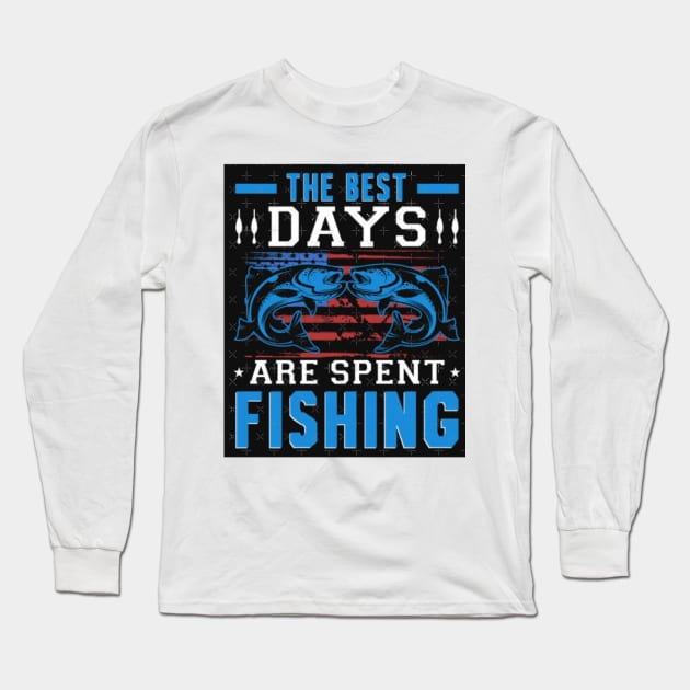 The best days are spent fishing Long Sleeve T-Shirt by Jennifer Bourbonnais